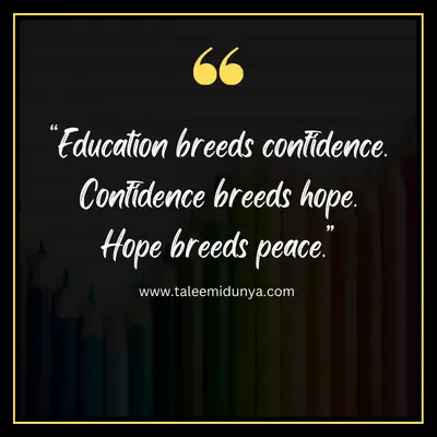 eudcation breeds confidence confidence breeds hope. hope breeds peace.